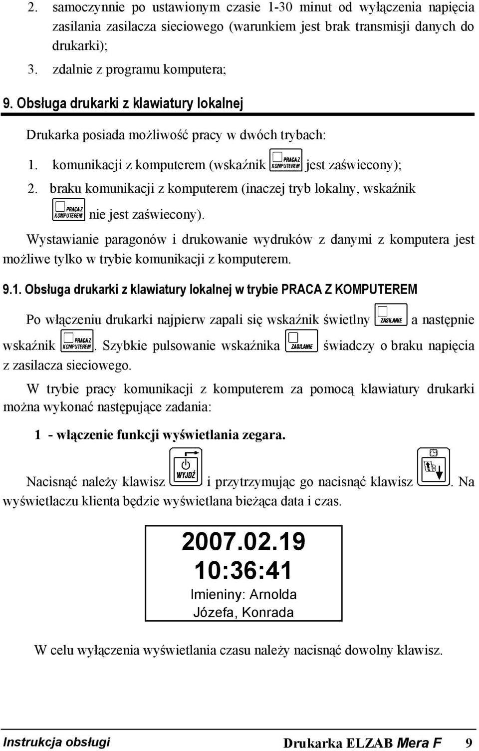 braku komunikacji z komputerem (inaczej tryb lokalny, wskaźnik nie jest zaświecony).