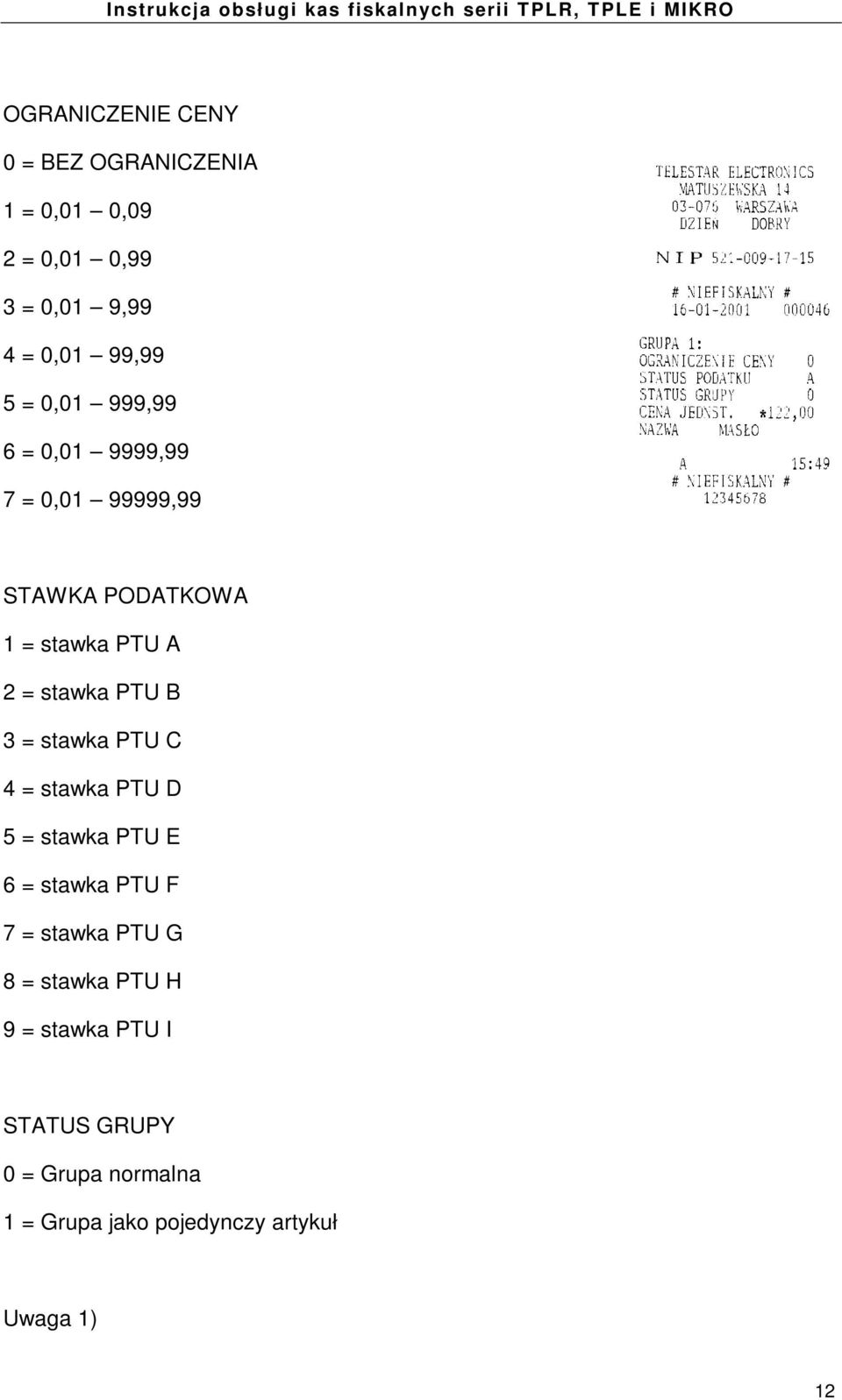 B 3 = stawka PTU C 4 = stawka PTU D 5 = stawka PTU E 6 = stawka PTU F 7 = stawka PTU G 8 = stawka