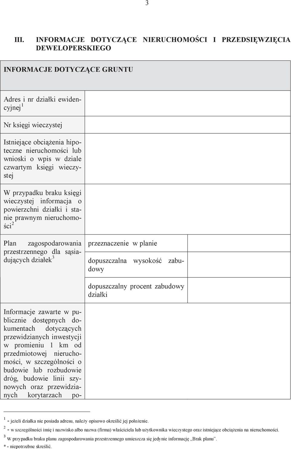 wnioski o wpis w dziale czwartym księgi wieczystej W przypadku braku księgi wieczystej informacja o powierzchni działki i stanie prawnym nieruchomości 2 Plan zagospodarowania przestrzennego dla