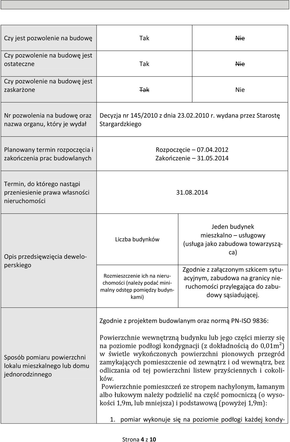 2014 Termin, do którego nastąpi przeniesienie prawa własności nieruchomości 31.08.