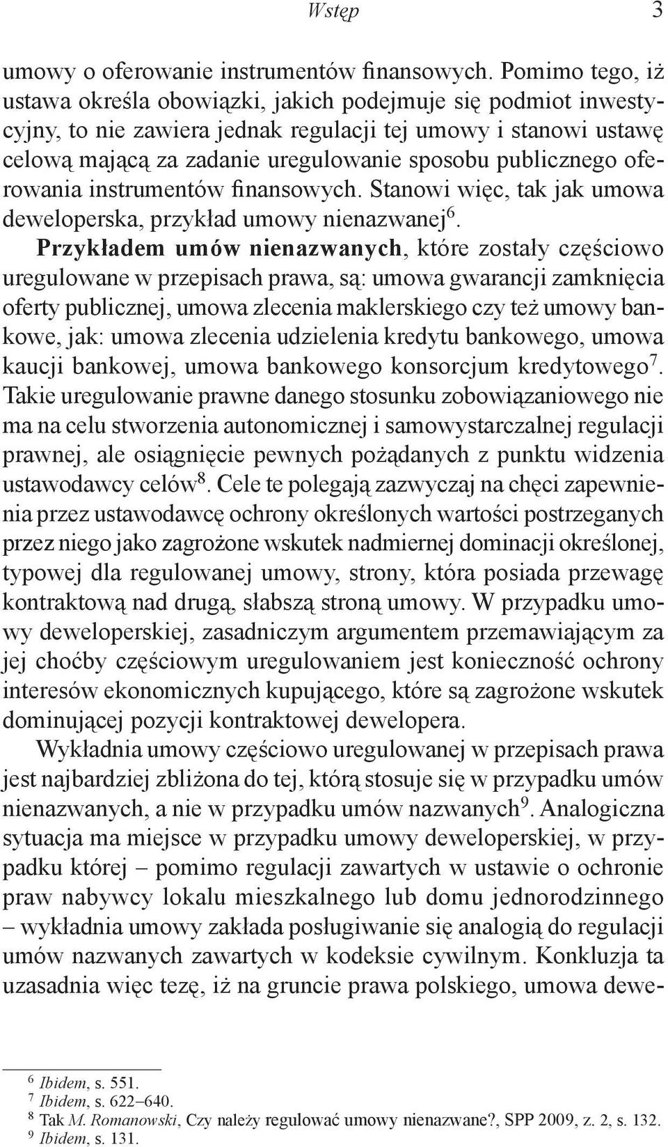 publicznego oferowania instrumentów finansowych. Stanowi więc, tak jak umowa deweloperska, przykład umowy nienazwanej 6.