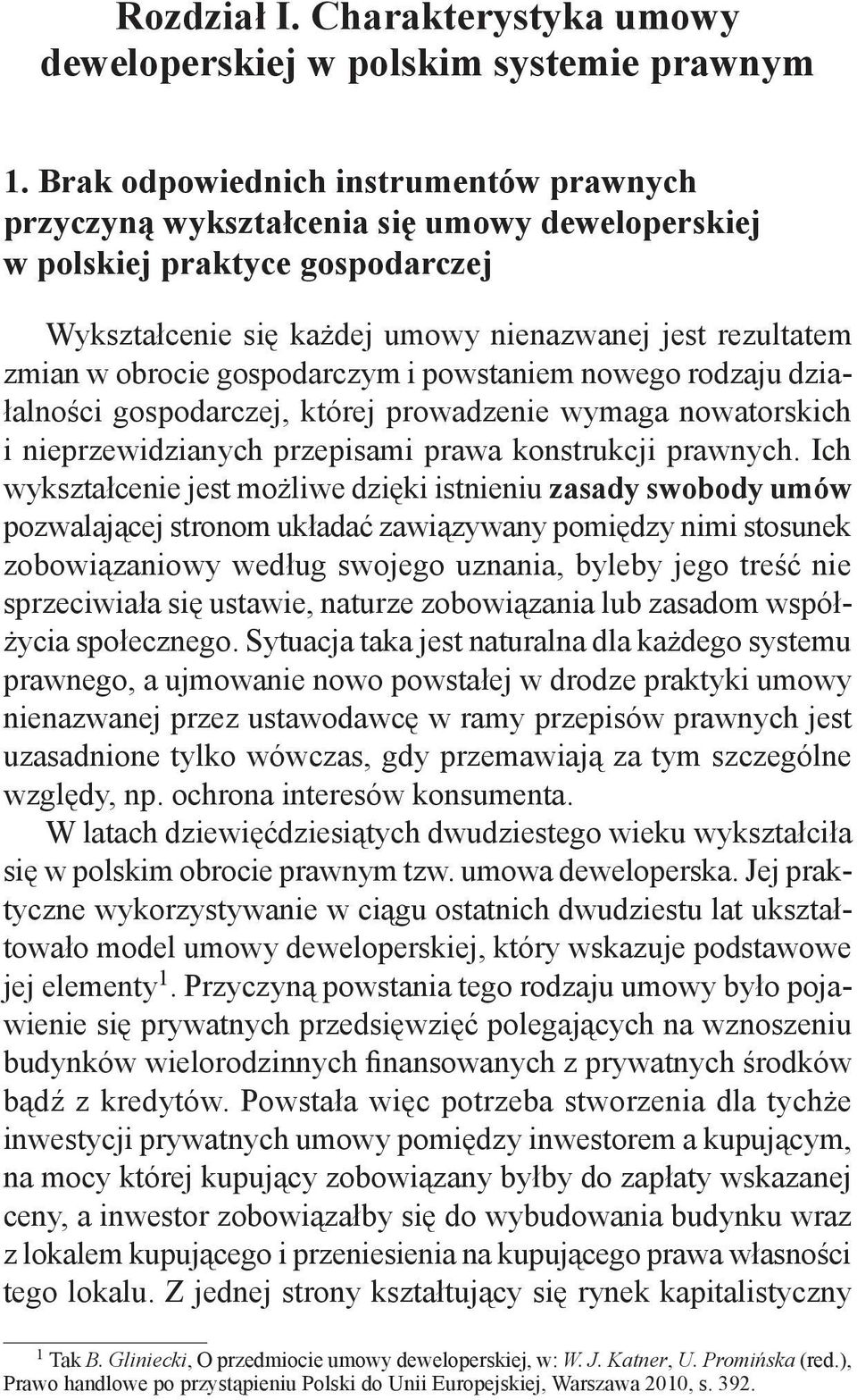 gospodarczym i powstaniem nowego rodzaju działalności gospodarczej, której prowadzenie wymaga nowatorskich i nieprzewidzianych przepisami prawa konstrukcji prawnych.