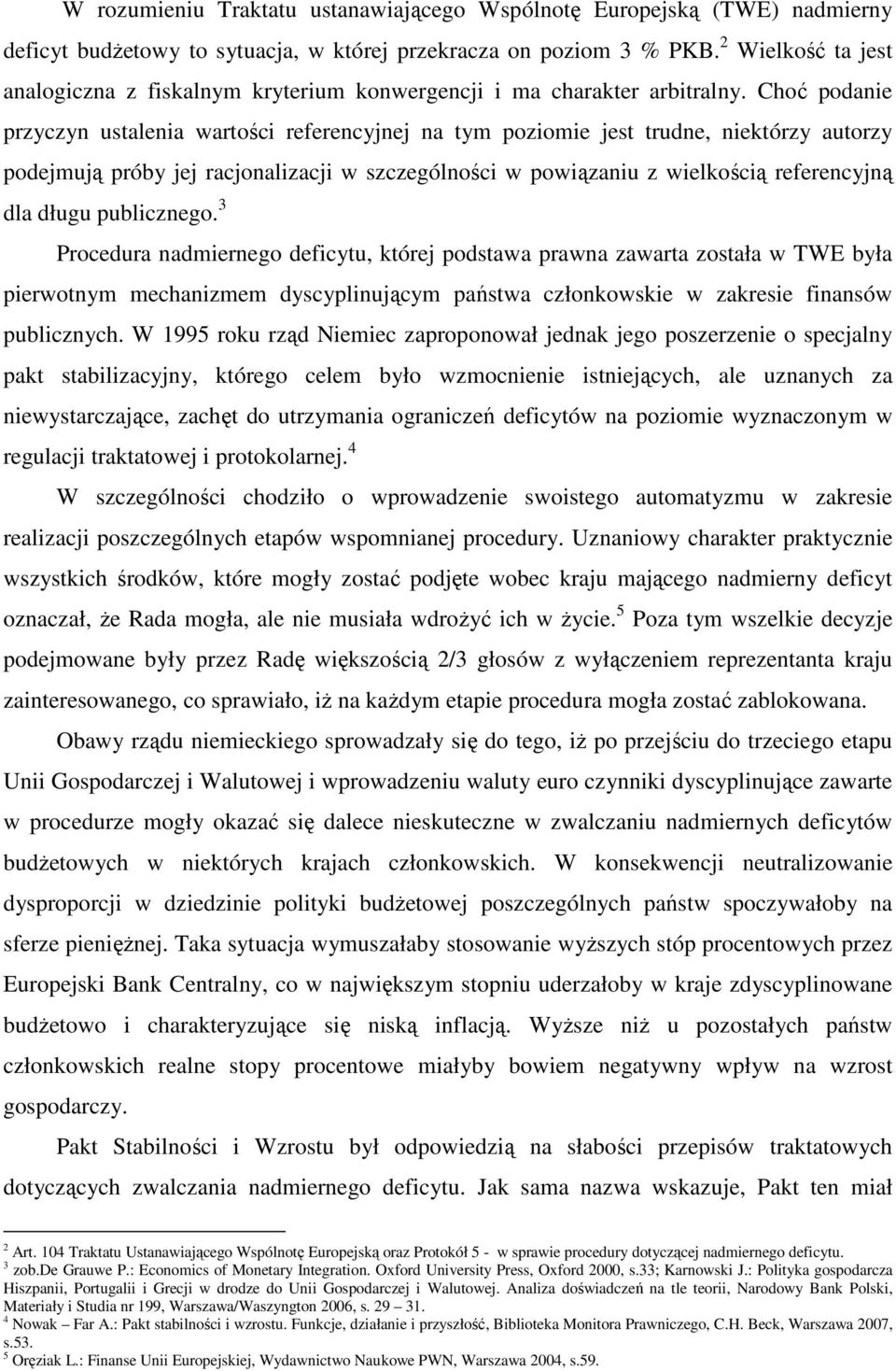 Choć podanie przyczyn ustalenia wartości referencyjnej na tym poziomie jest trudne, niektórzy autorzy podejmują próby jej racjonalizacji w szczególności w powiązaniu z wielkością referencyjną dla