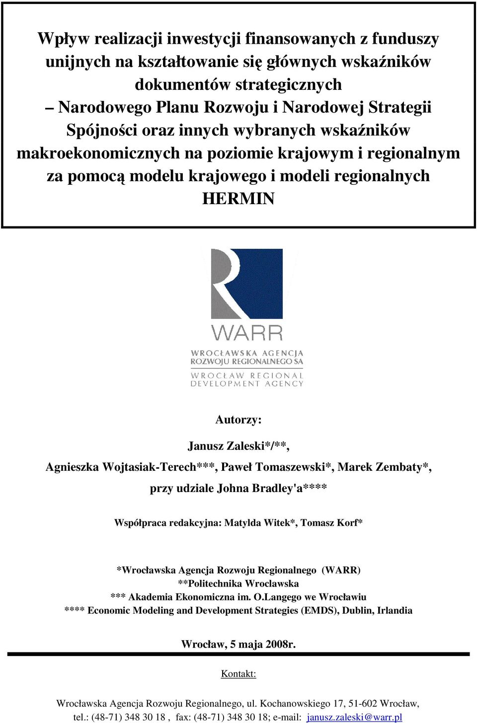 Tomaszewski*, Marek Zembaty*, przy udziale Johna Bradley'a**** Współpraca redakcyjna: Matylda Witek*, Tomasz Korf* *Wrocławska Agencja Rozwoju Regionalnego (WARR) **Politechnika Wroclawska ***