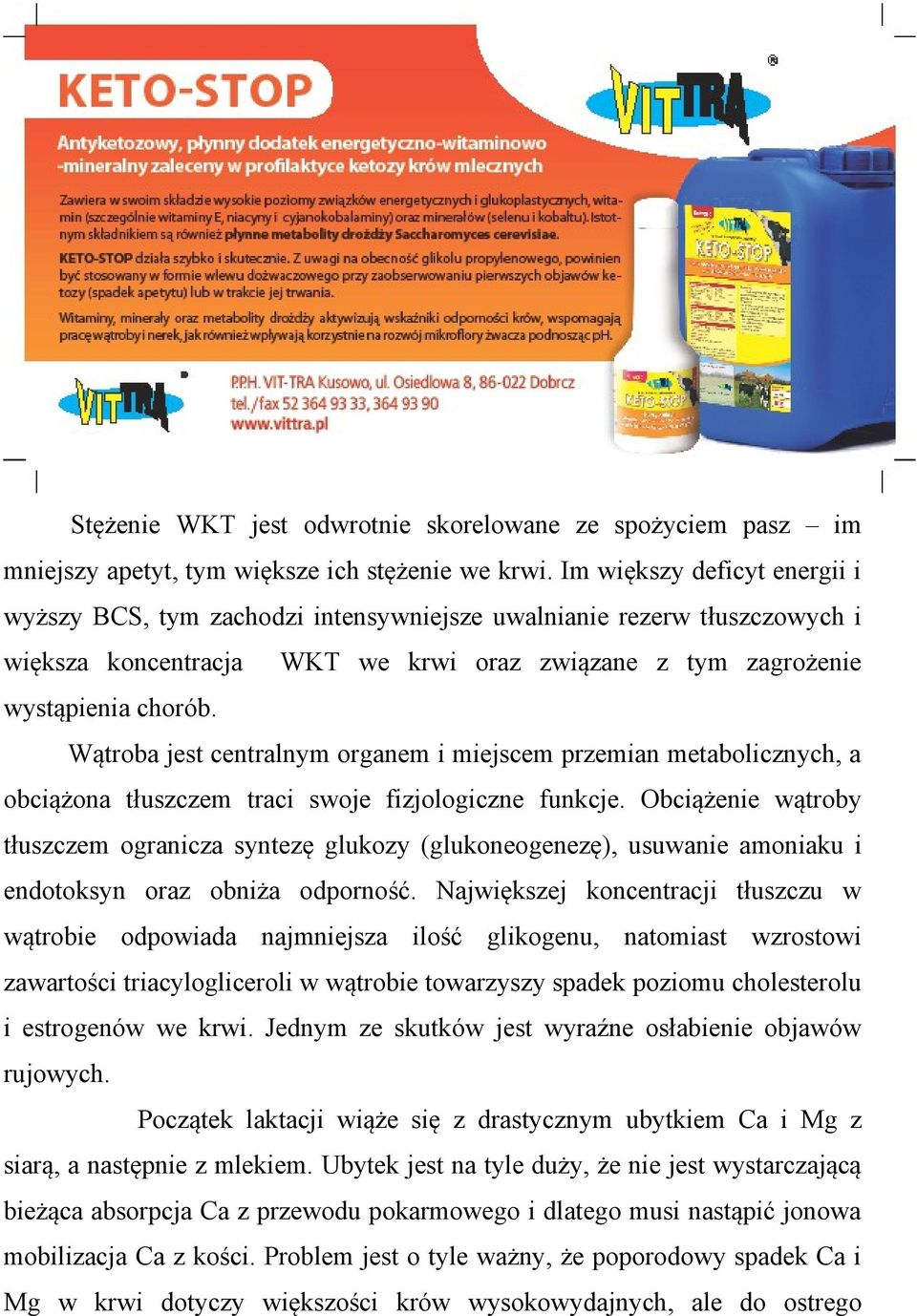 Wątroba jest centralnym organem i miejscem przemian metabolicznych, a obciążona tłuszczem traci swoje fizjologiczne funkcje.