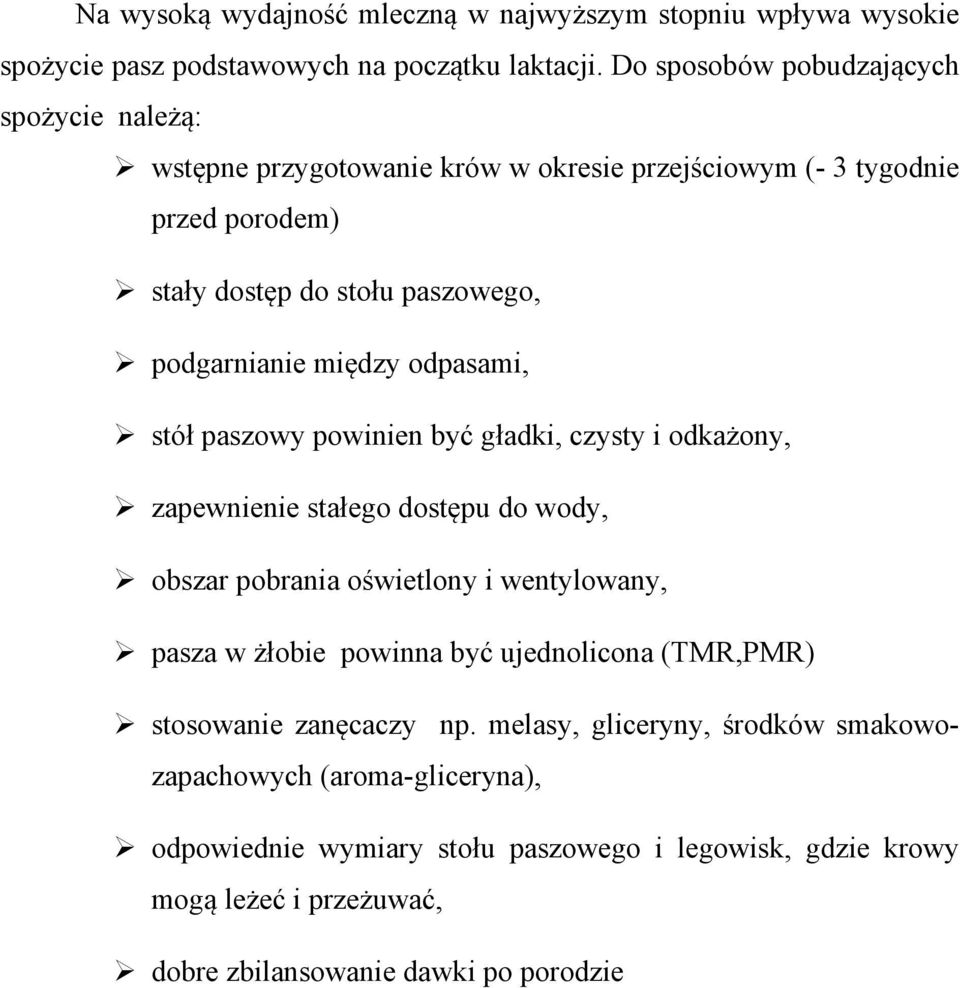 między odpasami, stół paszowy powinien być gładki, czysty i odkażony, zapewnienie stałego dostępu do wody, obszar pobrania oświetlony i wentylowany, pasza w żłobie powinna