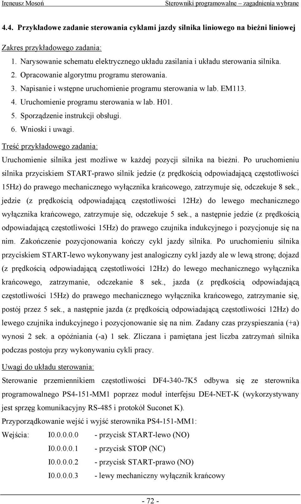 6. Wnioski i uwagi. Treść przykładowego zadania: Uruchomienie silnika jest możliwe w każdej pozycji silnika na bieżni.