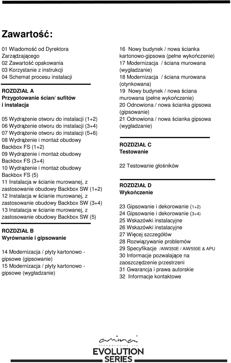 Backbox FS (3+4) 10 Wydrążenie i montaż obudowy Backbox FS (5) 11 Instalacja w ścianie murowanej, z zastosowanie obudowy Backbox SW (1+2) 12 Instalacja w ścianie murowanej, z zastosowanie obudowy