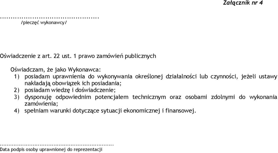 czynności, jeżeli ustawy nakładają obowiązek ich posiadania; 2) posiadam wiedzę i doświadczenie; 3) dysponuję odpowiednim