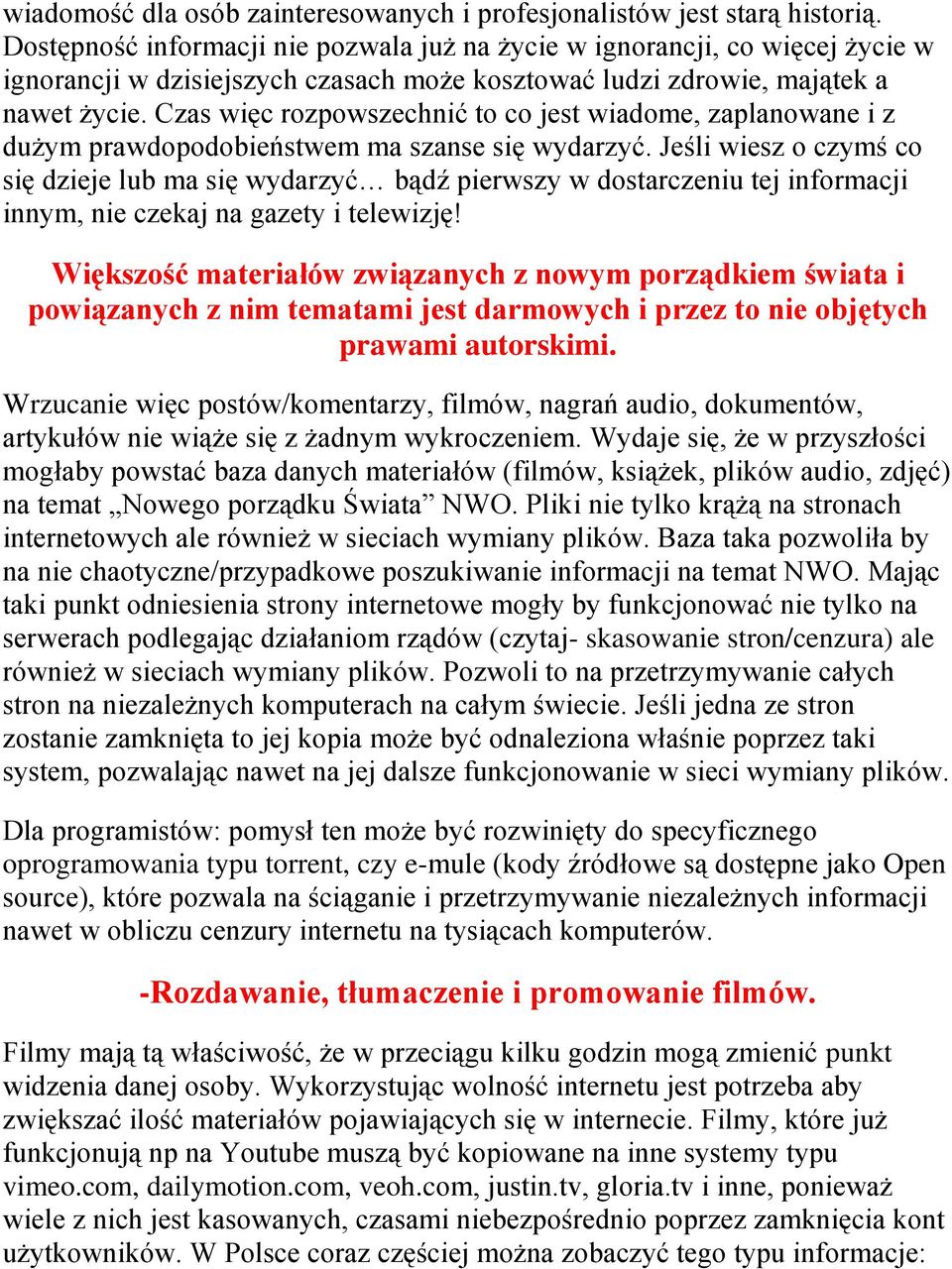 Czas więc rozpowszechnić to co jest wiadome, zaplanowane i z dużym prawdopodobieństwem ma szanse się wydarzyć.