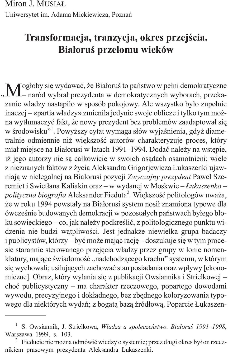 Ale wszystko by³o zupe³nie inaczej «partia w³adzy» zmieni³a jedynie swoje oblicze i tylko tym mo - na wyt³umaczyæ fakt, e nowy prezydent bez problemów zaadaptowa³ siê w œrodowisku 1.