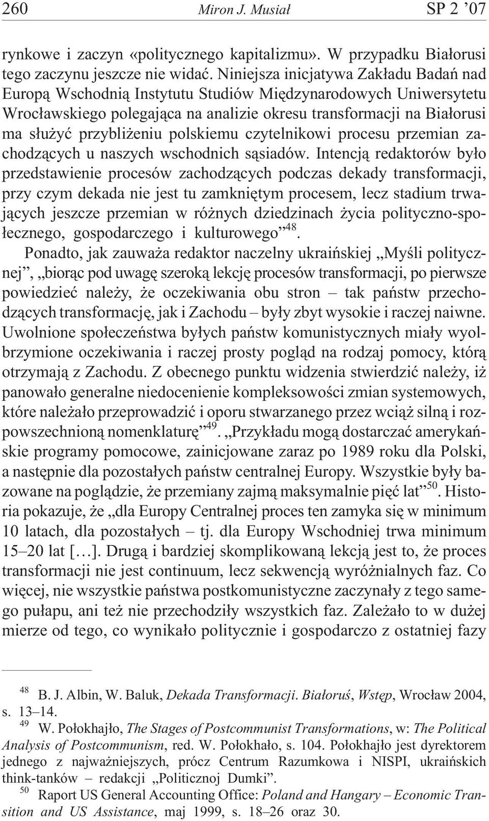 polskiemu czytelnikowi procesu przemian zachodz¹cych u naszych wschodnich s¹siadów.