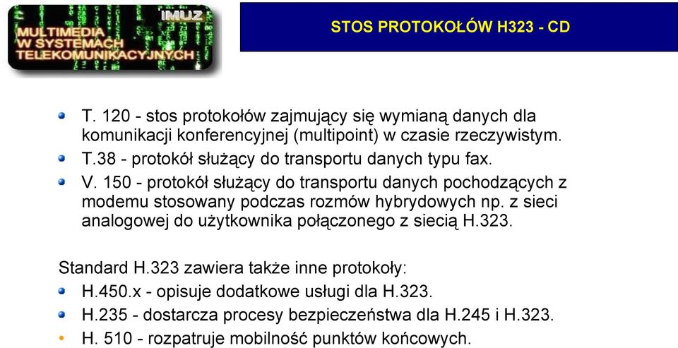 38 - protokół służący do transportu danych typu fax. V.