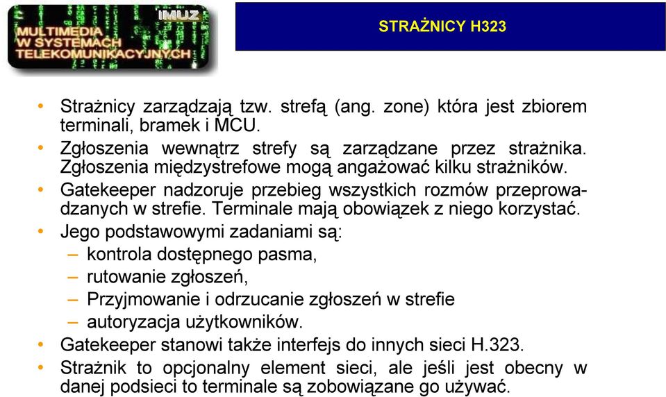 Terminale mają obowiązek z niego korzystać.