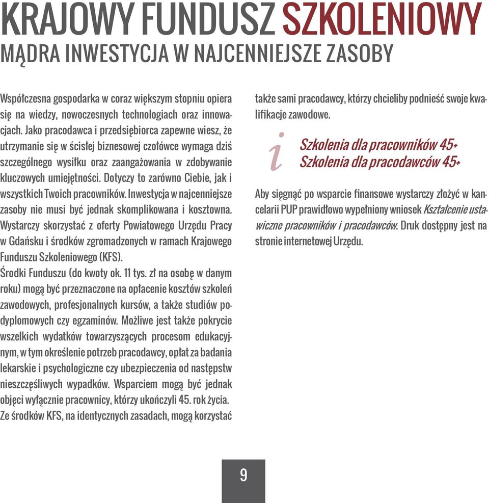 Dotyczy to zarówno Ciebie, jak i wszystkich Twoich pracowników. Inwestycja w najcenniejsze zasoby nie musi być jednak skomplikowana i kosztowna.