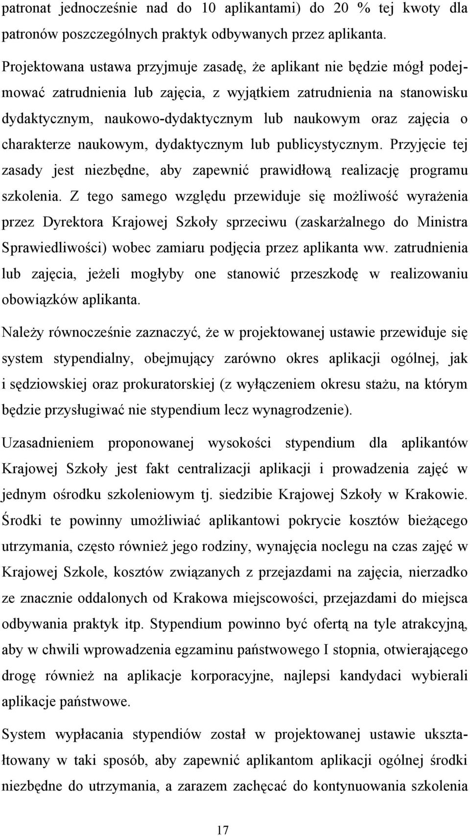 zajęcia o charakterze naukowym, dydaktycznym lub publicystycznym. Przyjęcie tej zasady jest niezbędne, aby zapewnić prawidłową realizację programu szkolenia.