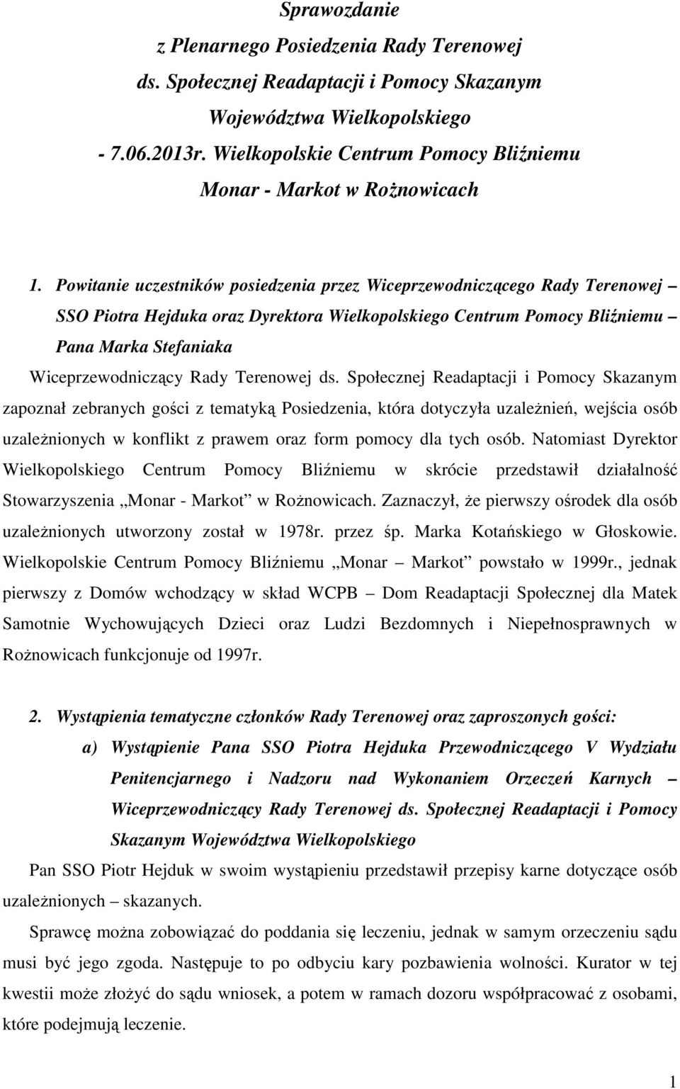 Powitanie uczestników posiedzenia przez Wiceprzewodniczącego Rady Terenowej SSO Piotra Hejduka oraz Dyrektora Wielkopolskiego Centrum Pomocy Bliźniemu Pana Marka Stefaniaka Wiceprzewodniczący Rady