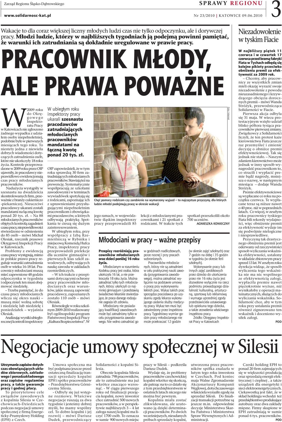 PRACOWNIK MŁODY, ALE PRAWA POWAŻNE W 2009 roku do Okręgowego Inspektoratu Pracy w Katowicach nie zgłoszono żadnego wypadku z udziałem osoby niepełnoletniej, podobnie było w pierwszych miesiącach tego