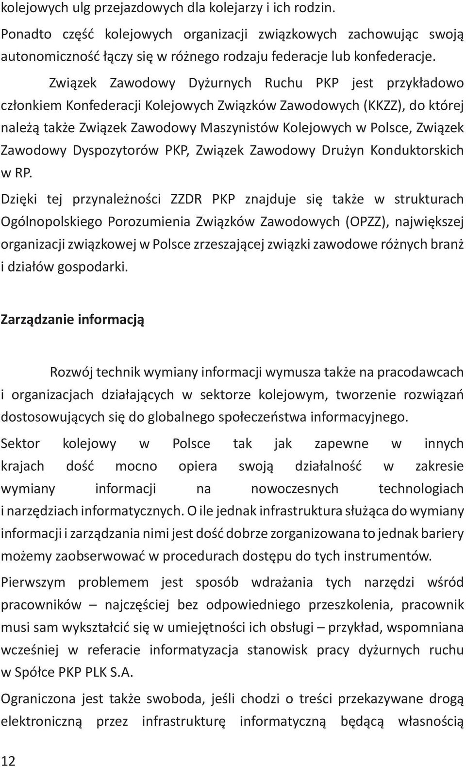 Zawodowy Dyspozytorów PKP, Związek Zawodowy Drużyn Konduktorskich w RP.