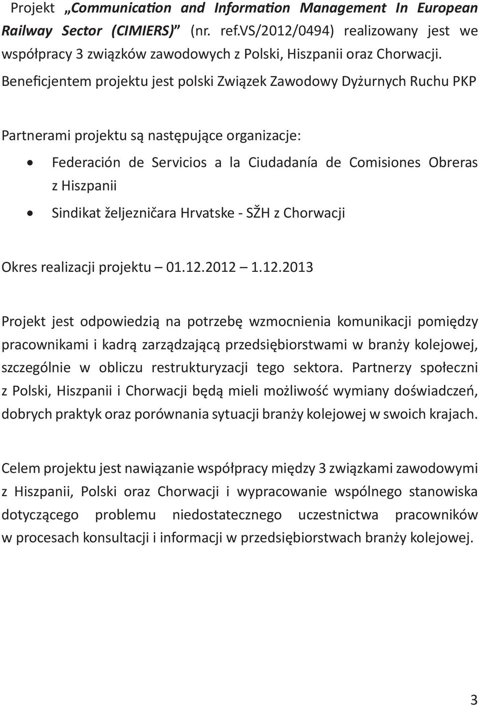 Sindikat željezničara Hrvatske - SŽH z Chorwacji Okres realizacji projektu 01.12.