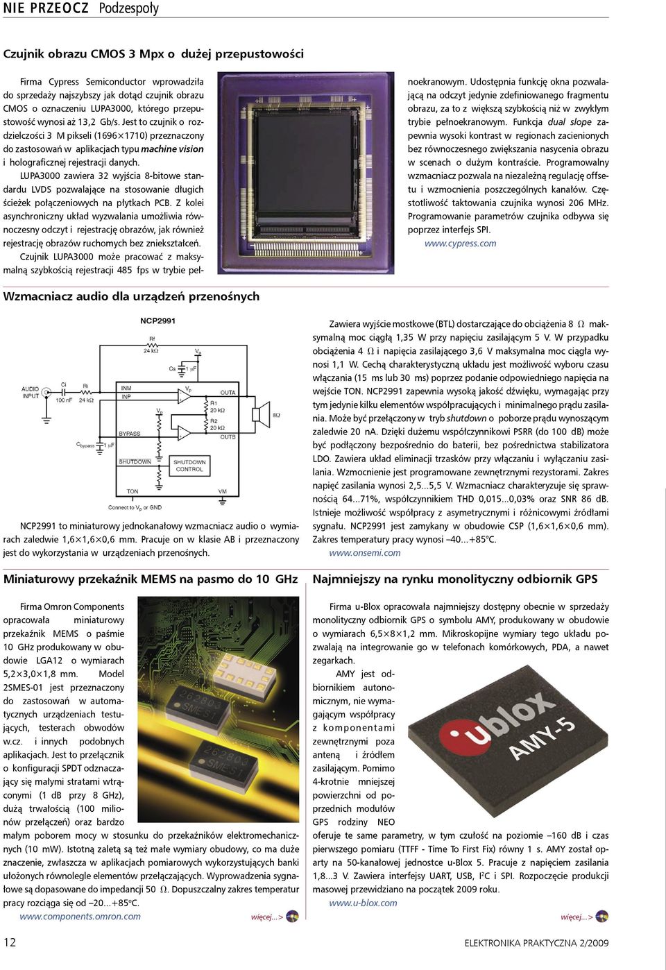 LUPA3000 zawiera 32 wyjścia 8-bitowe standardu LVDS pozwalające na stosowanie długich ścieżek połączeniowych na płytkach PCB.