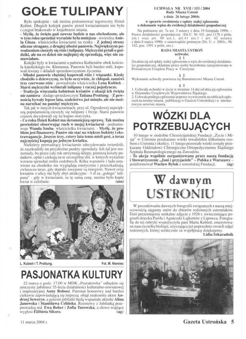 drugiej ubożsi panowie. Największym powodzeniem cieszyły się róże i tulipany. Mężczyźni pytali o goździki, ale na co dzień nie najlepiej się sprzedają, więc nie zamawiałam.