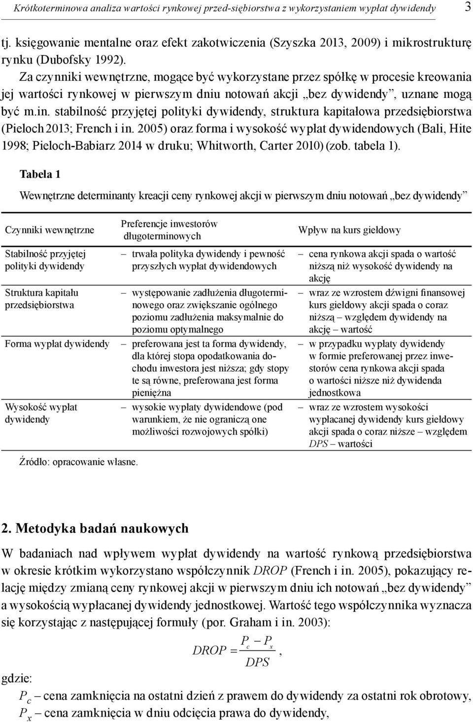 Za czynniki wewnętrzne, mogące być wykorzystane przez spółkę w procesie kreowania jej wartości rynkowej w pierwszym dniu notowań akcji bez dywidendy, uznane mogą być m.in.