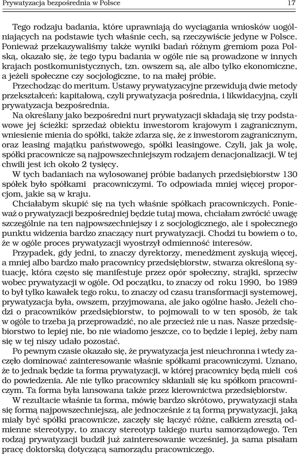 owszem s¹, ale albo tylko ekonomiczne, a je eli spo³eczne czy socjologiczne, to na ma³ej próbie. Przechodz¹c do meritum.