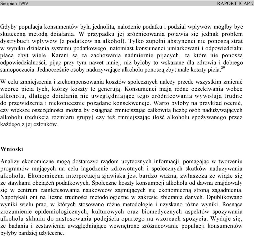 Tylko zupełni abstynenci nie ponoszą strat w wyniku działania systemu podatkowego, natomiast konsumenci umiarkowani i odpowiedzialni płacą zbyt wiele.