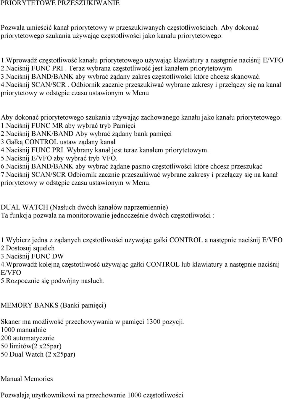 Naciśnij BAND/BANK aby wybrać żądany zakres częstotliwości które chcesz skanować. 4.Naciśnij SCAN/SCR.