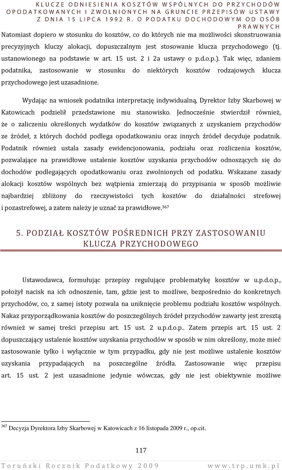 Wydając na wniosek podatnika interpretację indywidualną, Dyrektor Izby Skarbowej w Katowicach podzielił przedstawione mu stanowisko.