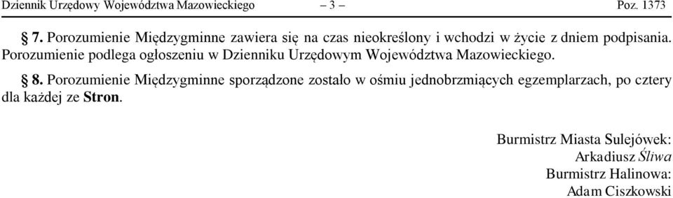 Porozumienie podlega ogłoszeniu w Dzienniku Urzędowym Województwa Mazowieckiego. 8.