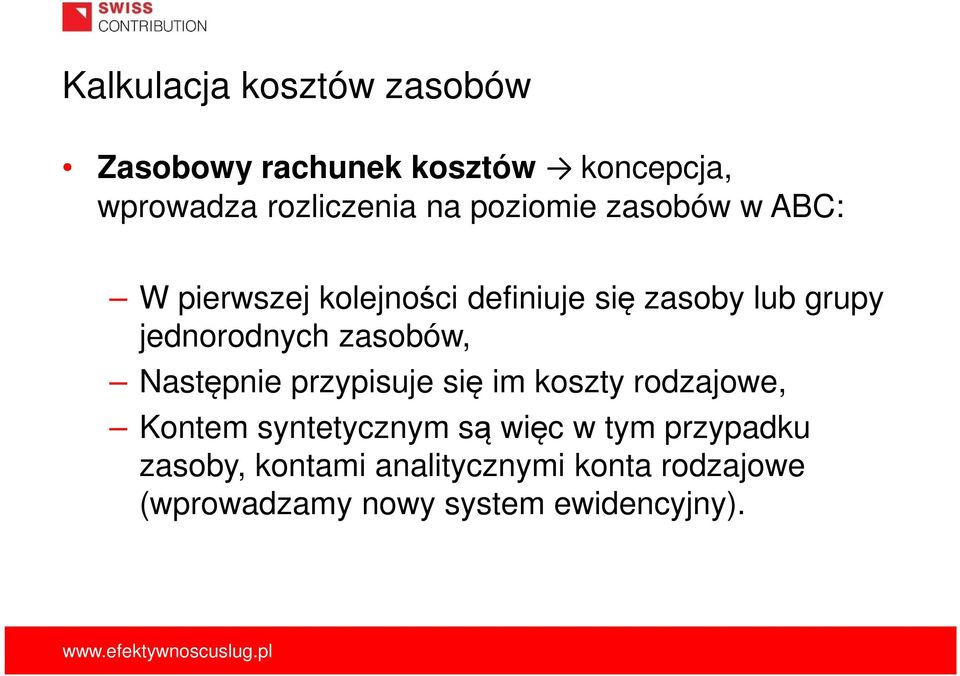 zasobów, Następnie przypisuje się im koszty rodzajowe, Kontem syntetycznym są więc w tym