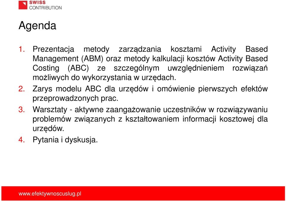 Based Costing (ABC) ze szczególnym uwzględnieniem rozwiązań możliwych do wykorzystania w urzędach. 2.