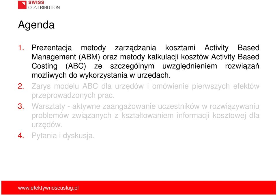 Based Costing (ABC) ze szczególnym uwzględnieniem rozwiązań możliwych do wykorzystania w urzędach. 2.