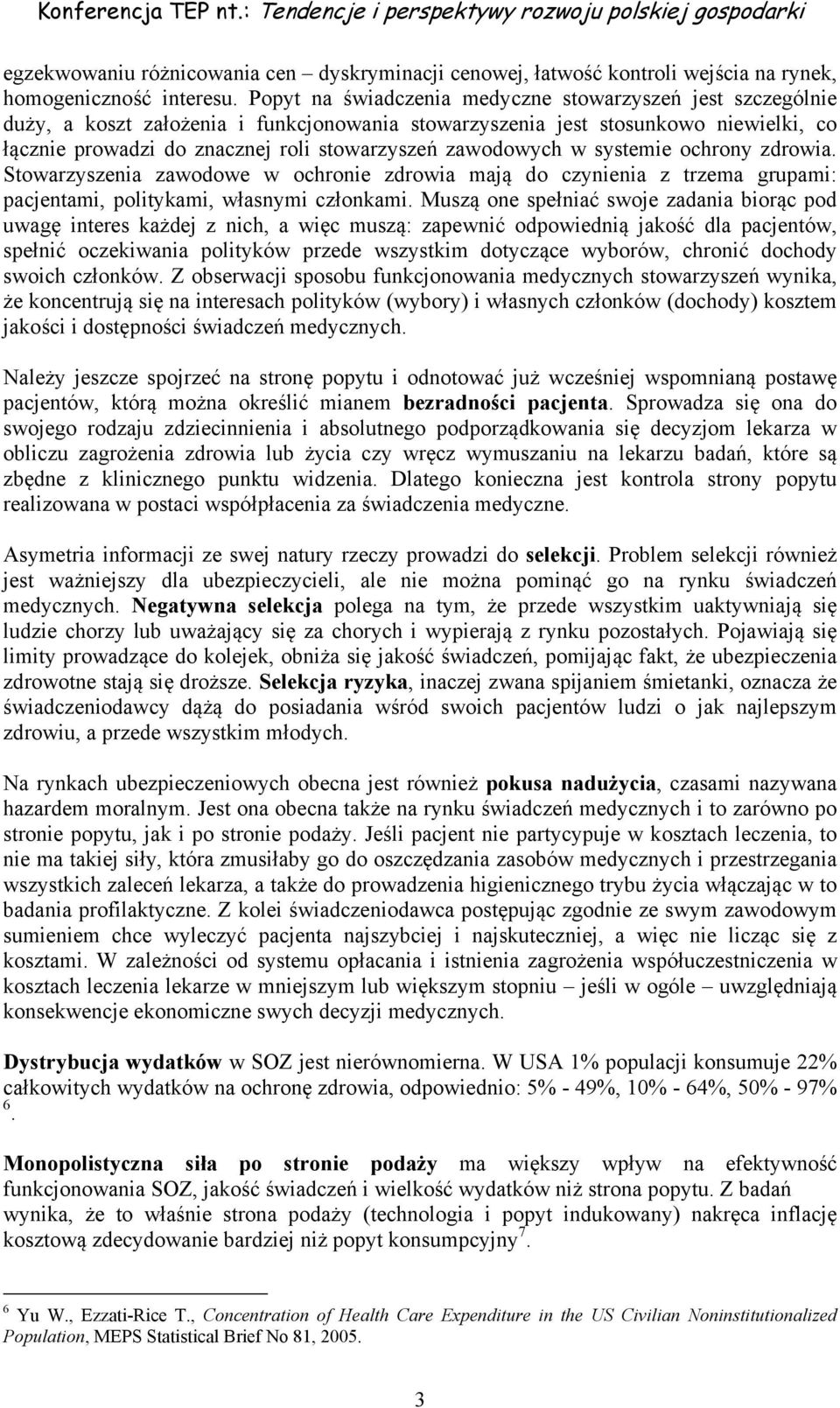 zawodowych w systemie ochrony zdrowia. Stowarzyszenia zawodowe w ochronie zdrowia mają do czynienia z trzema grupami: pacjentami, politykami, własnymi członkami.