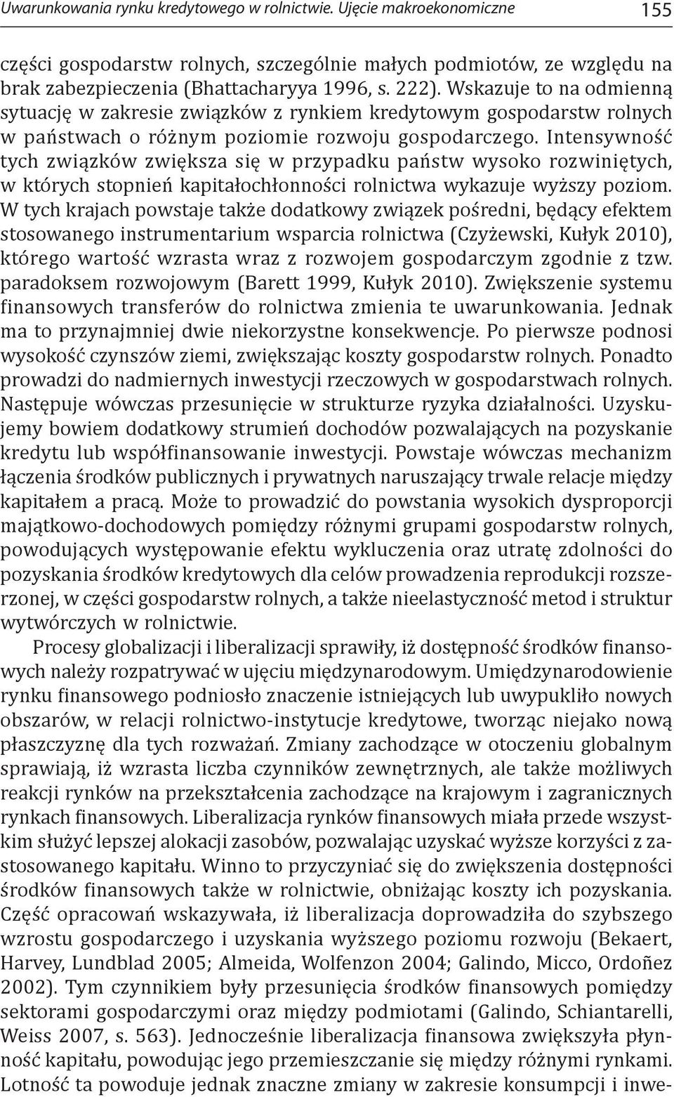 Intensywność tych związków zwiększa się w przypadku państw wysoko rozwiniętych, w których stopnień kapitałochłonności rolnictwa wykazuje wyższy poziom.