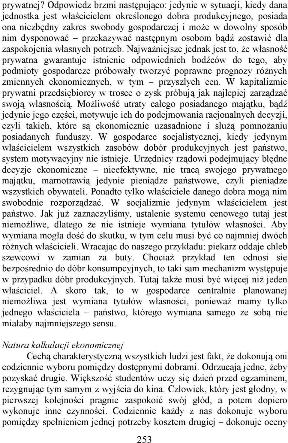 dysponować przekazywać następnym osobom bądź zostawić dla zaspokojenia własnych potrzeb.