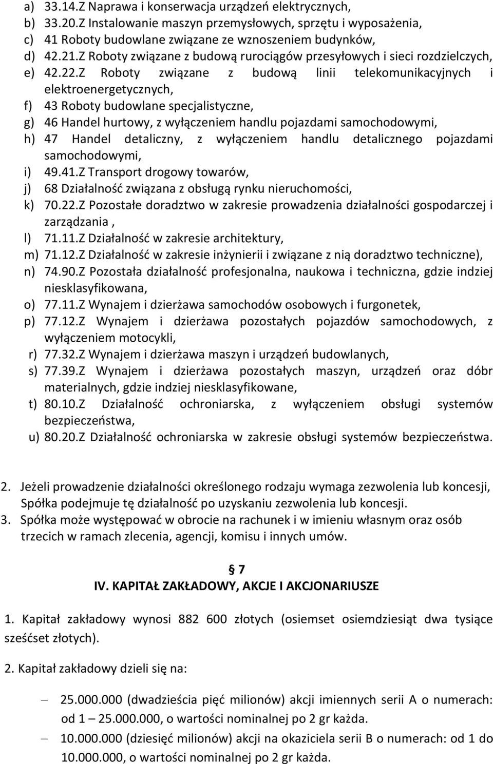Z Roboty związane z budową linii telekomunikacyjnych i elektroenergetycznych, f) 43 Roboty budowlane specjalistyczne, g) 46 Handel hurtowy, z wyłączeniem handlu pojazdami samochodowymi, h) 47 Handel