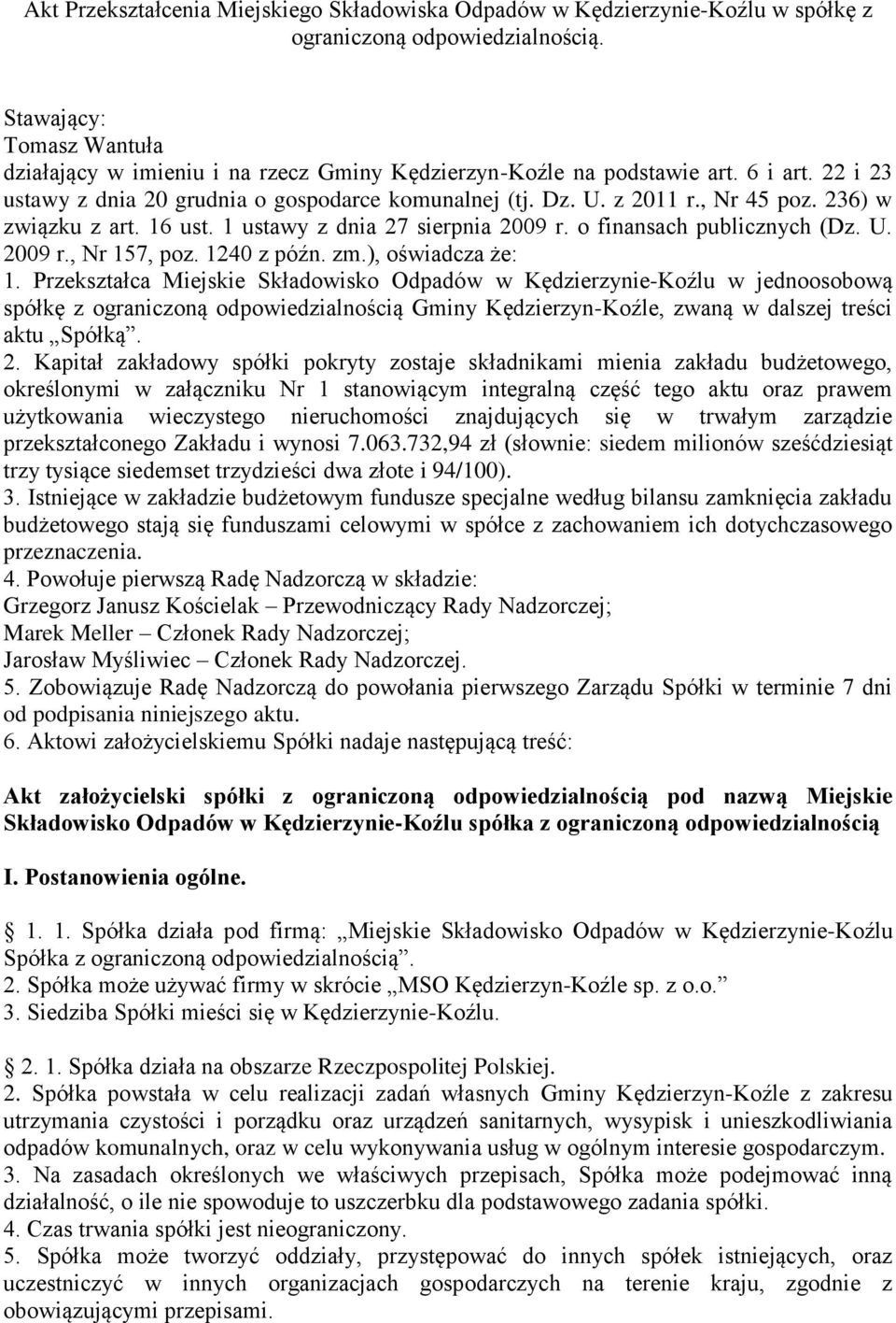 236) w związku z art. 16 ust. 1 ustawy z dnia 27 sierpnia 2009 r. o finansach publicznych (Dz. U. 2009 r., Nr 157, poz. 1240 z późn. zm.), oświadcza że: 1.