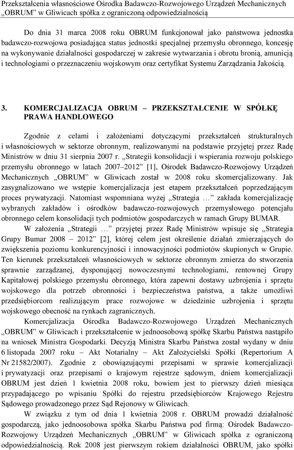 technologiami o przeznaczeniu wojskowym oraz certyfikat Systemu Zarządzania Jakością. 3.