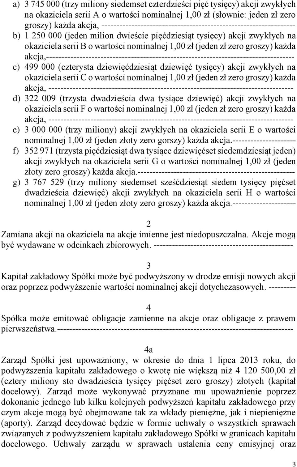 groszy) każda akcja,---------------------------------------------------------------------------------- c) 499 000 (czterysta dziewięćdziesiąt dziewięć tysięcy) akcji zwykłych na okaziciela serii C o