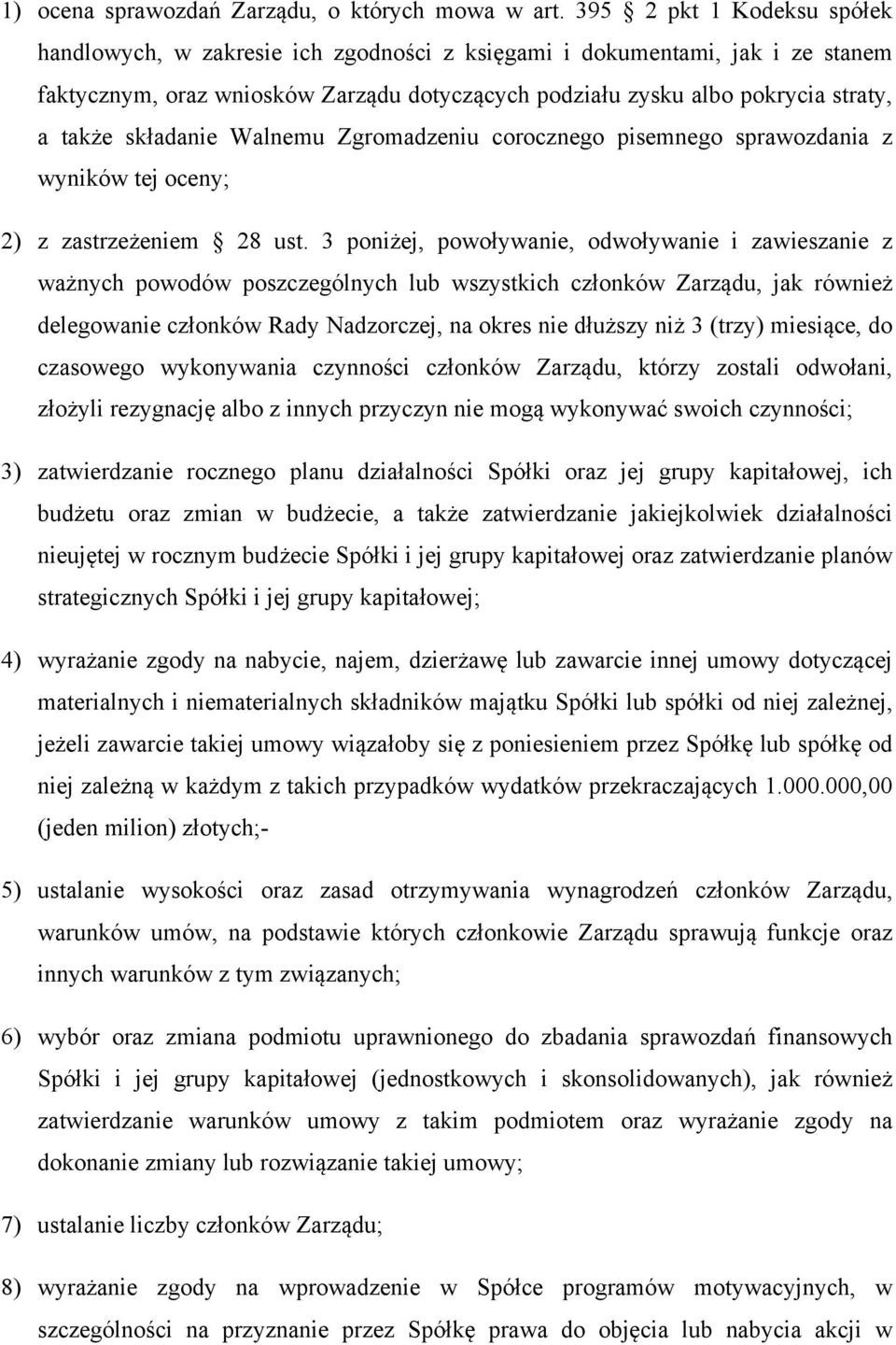 składanie Walnemu Zgromadzeniu corocznego pisemnego sprawozdania z wyników tej oceny; 2) z zastrzeżeniem 28 ust.