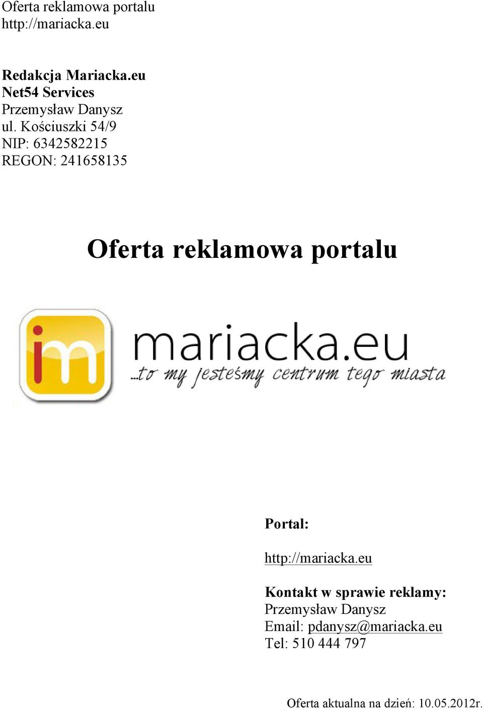 portalu Portal: Kontakt w sprawie reklamy: Przemysław Danysz
