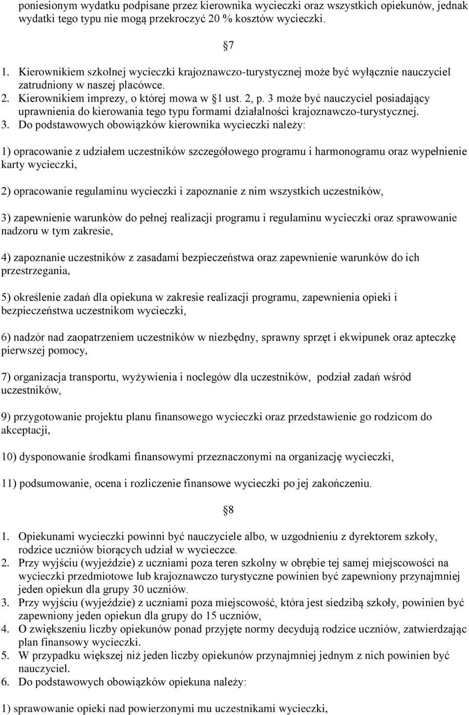 3 może być nauczyciel posiadający uprawnienia do kierowania tego typu formami działalności krajoznawczo-turystycznej. 3.