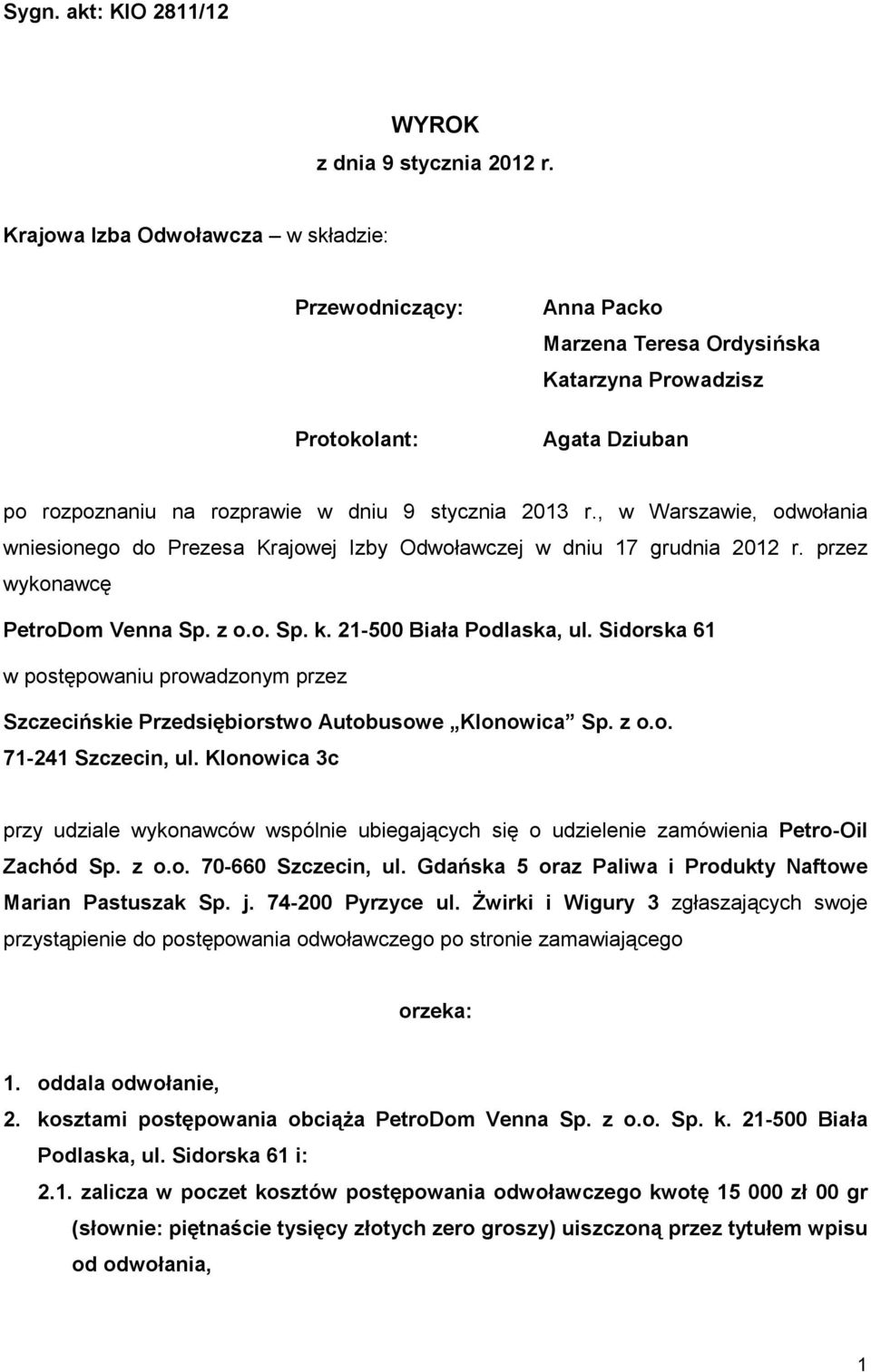 , w Warszawie, odwołania wniesionego do Prezesa Krajowej Izby Odwoławczej w dniu 17 grudnia 2012 r. przez wykonawcę PetroDom Venna Sp. z o.o. Sp. k. 21-500 Biała Podlaska, ul.