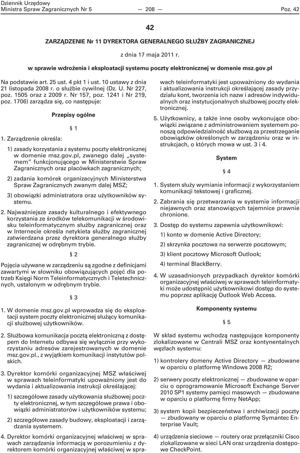 Nr 227, poz. 1505 oraz z 2009 r. Nr 157, poz. 1241 i Nr 219, poz. 1706) zarządza się, co następuje: 1.