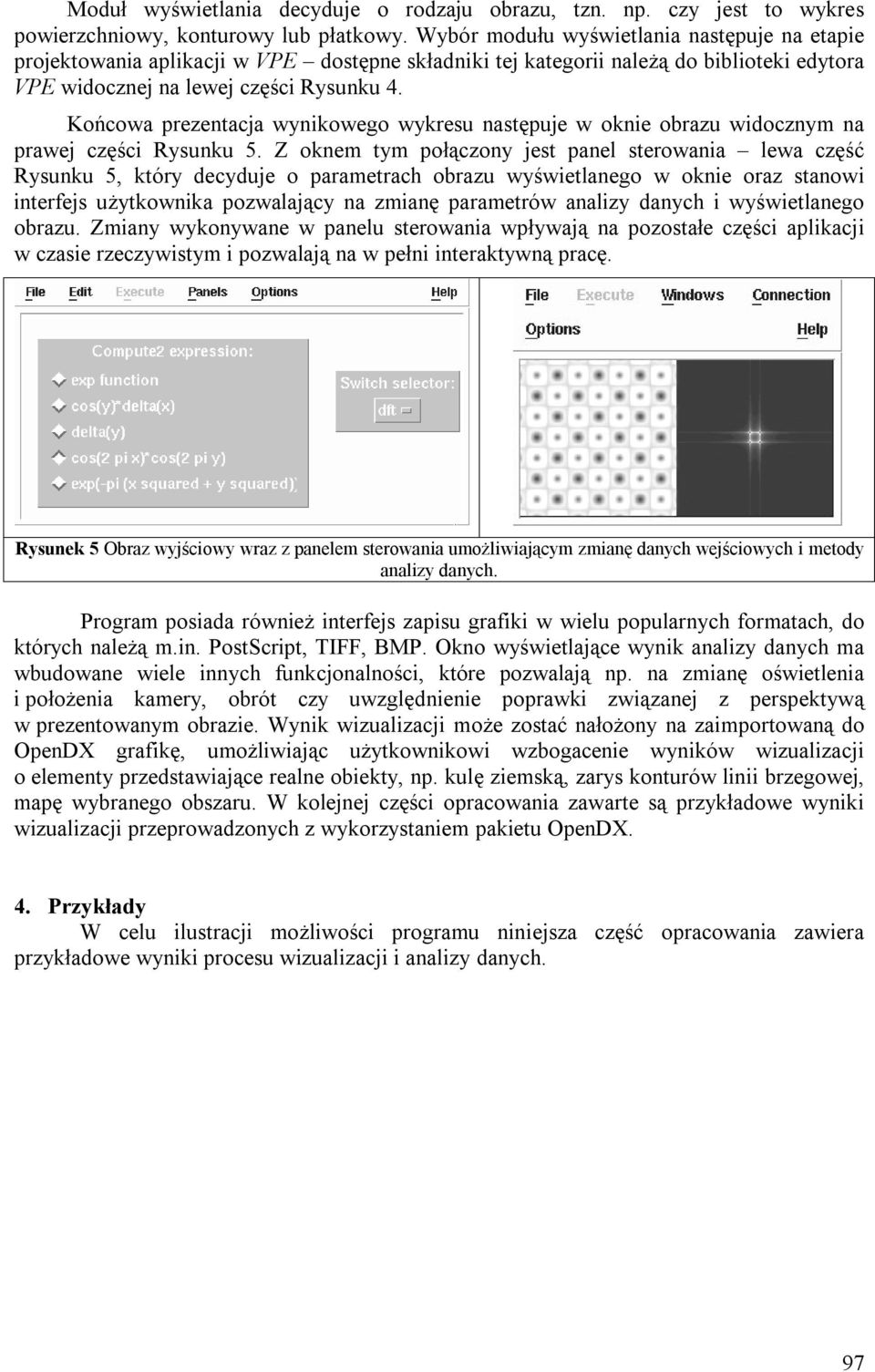 Końcowa prezentacja wynikowego wykresu następuje w oknie obrazu widocznym na prawej części Rysunku 5.