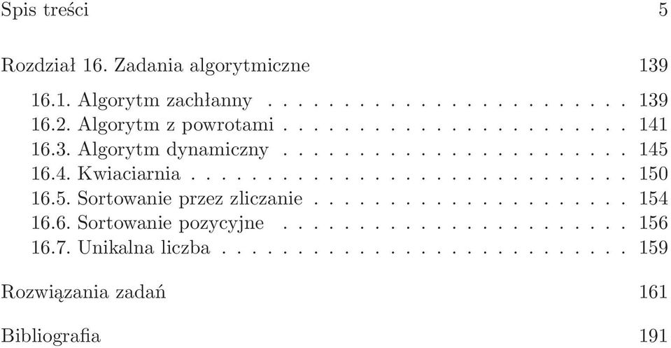 4.Kwiaciarnia... 150 16.5. Sortowanie przez zliczanie..................... 154 16.6.Sortowaniepozycyjne.