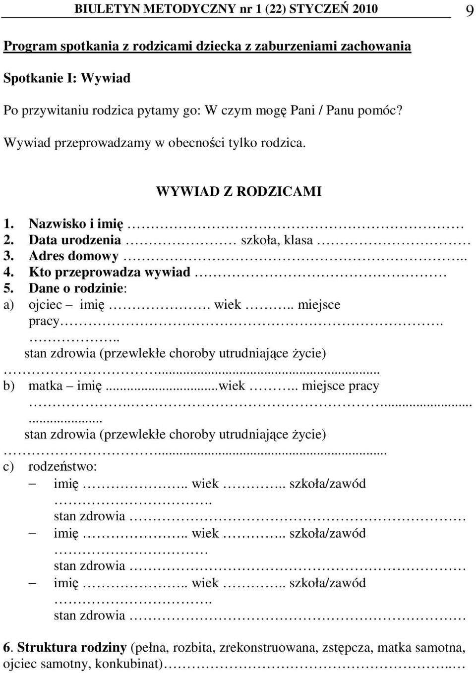 wiek.. miejsce pracy... stan zdrowia (przewlekłe choroby utrudniające Ŝycie)... b) matka imię...wiek.. miejsce pracy....... stan zdrowia (przewlekłe choroby utrudniające Ŝycie)... c) rodzeństwo: imię.